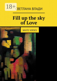 Fill up the sky of Love. White verses