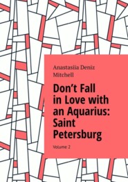 Don’t Fall in Love with an Aquarius: Saint Petersburg. Volume 2
