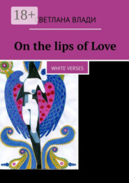 On the lips of Love. White verses