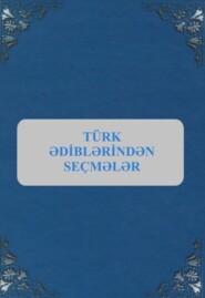 Türk ədiblərindən seçmələr
