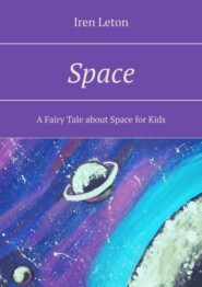 Space. A Fairy Tale about Space for Kids