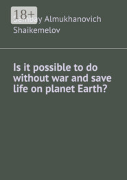 Is it possible to do without war and save life on planet Earth?