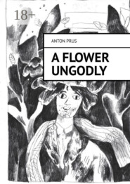 A Flower Ungodly