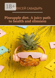 Pineapple diet. A juicy path to health and slimness