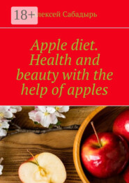 Apple diet. Health and beauty with the help of apples