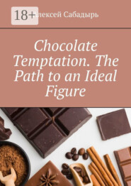 Chocolate Temptation. The Path to an Ideal Figure