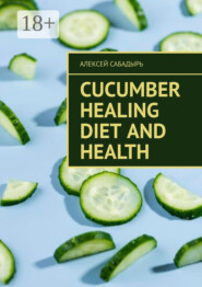 Cucumber Healing Diet and Health