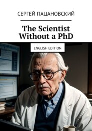 The Scientist Without a PhD. English edition