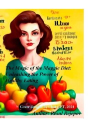 The Magic of the Maggie Diet: Unleashing the Power of Healthy Eating