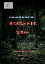 Shadows in the Woods. When fear becomes reality