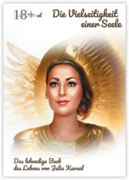 Die Vielseitigkeit einer Seele. Das lebendige Buch des Lebens von Julia Karael