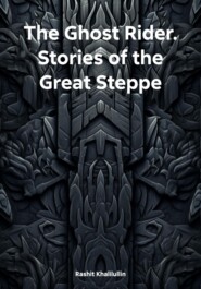 The Ghost Rider. Stories of the Great Steppe
