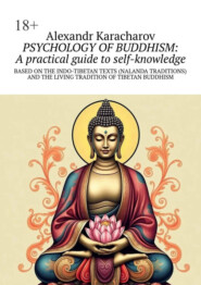 Psychology of buddhism: A practical Guide to Self-Knowledge. Based on the indo-tibetan texts (Nalanda traditions) and the living tradition of tibetan buddhism