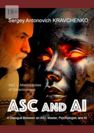 ASC and AI. A Dialogue Between an ASC Master, Psychologist, and AI