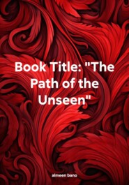 Book Title: «The Path of the Unseen»