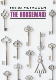 The Housemaide / Горничная. Книга для чтения на английском языке
