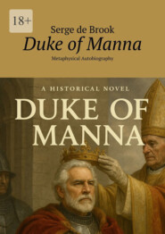 Duke of Manna. Metaphysical Autobiography