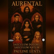 Aurental. Volumen I: Saeculum dolore, saeculum natum