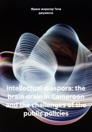 Intellectual diaspora: the brain drain in Cameroon and the challenges of the public policies