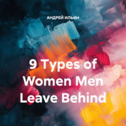 9 Types of Women Men Leave Behind