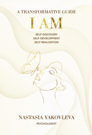 I Am: A Workbook for Self-Discovery, Self-Development, and Self-Realization