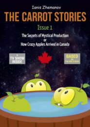 The Carrot Stories. Issue 1. The Secrets of Mystical Production or How Crazy Apples Arrived in Canada