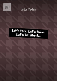 Let’s talk. Let’s think. Let’s be silent…