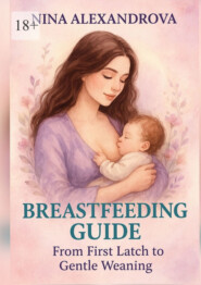 Breastfeeding Guide: From First Latch to Gentle Weaning
