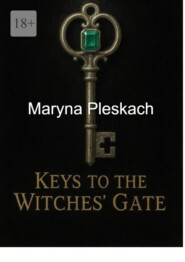 Keys to the Witches’ Gate. A Tale of Magic and Betrayal