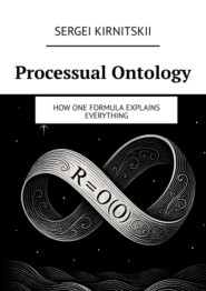 Processual ontology. How one formula explains everything