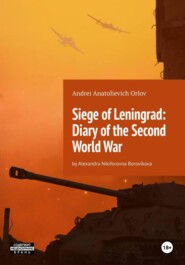 Siege of Leningrad: Diary of the Second World War: by Alexandra Nikiforovna Borovikova