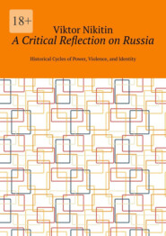 A Critical Reflection on Russia. Historical Cycles of Power, Violence, and Identity