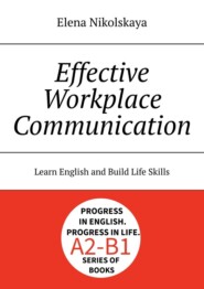 Effective Workplace Communication. Learn English and Build Life Skills