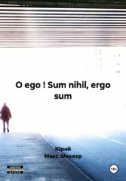 O ego ! Sum nihil, ergo sum