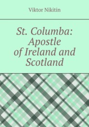 St. Columba: Apostle of Ireland and Scotland