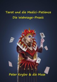 Tarot und die Medici-Patience. Die Wahrsage-Praxis.