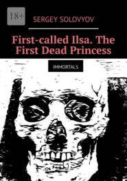 First-called Ilsa. The First Dead Princess. Immortals
