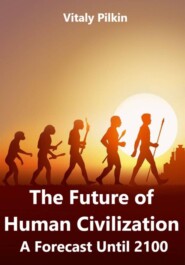 The Future of Human Civilization: A Forecast Until 2100