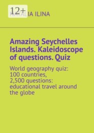 Amazing Seychelles Islands. Kaleidoscope of questions. Quiz. World geography quiz: 100 countries, 2,500 questions: educational travel around the globe