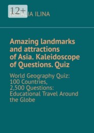 Amazing landmarks and attractions of Asia. Kaleidoscope of Questions. Quiz. World Geography Quiz: 100 Countries, 2,500 Questions: Educational Travel Around the Globe