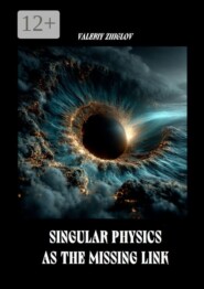 Singular Physics as the Missing Link