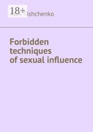 Forbidden techniques of sexual influence