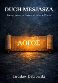 Duch Mesjasza. Preegzystencja Jeszuy w świetle Pisma.