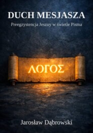 Duch Mesjasza. Preegzystencja Jeszuy w świetle Pisma
