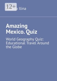 Amazing Mexico. Quiz. World Geography Quiz: Educational Travel Around the Globe