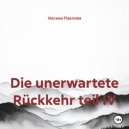 Die unerwartete Rückkehr teil IV