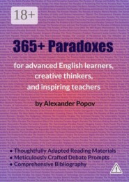 365+ Paradoxes: For advanced English learners, creative thinkers, and inspiring teachers