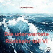 Die unerwartete Rückkehr teil VI