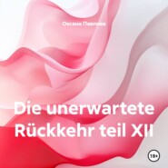 Die unerwartete Rückkehr teil XII