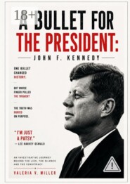 A bullet For The President: John F. Kennedy
